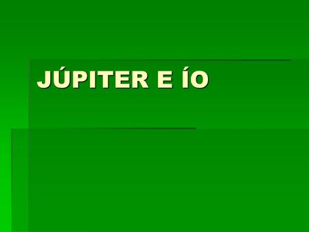 JÚPITER E ÍO.