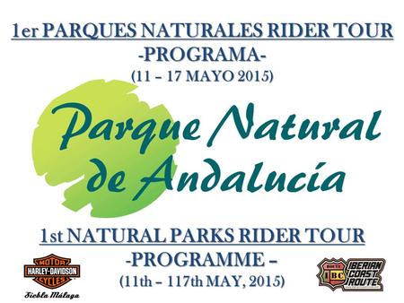 1er PARQUES NATURALES RIDER TOUR -PROGRAMA- (11 – 17 MAYO 2015) 1st NATURAL PARKS RIDER TOUR -PROGRAMME – (11th – 117th MAY, 2015)
