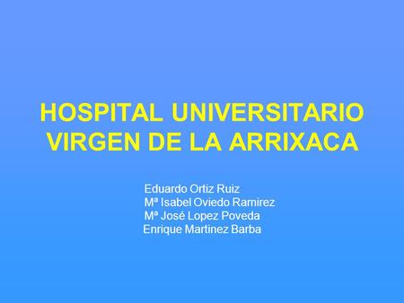 HOSPITAL UNIVERSITARIO VIRGEN DE LA ARRIXACA