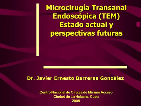 Microcirugía Transanal Endoscópica (TEM) Estado actual y