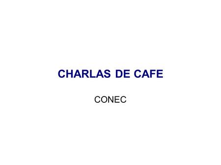 CHARLAS DE CAFE CONEC. ANTECEDENTES Software Libre en Educación Nicolás Caballero y Osvaldo Cruz (ISLEP)