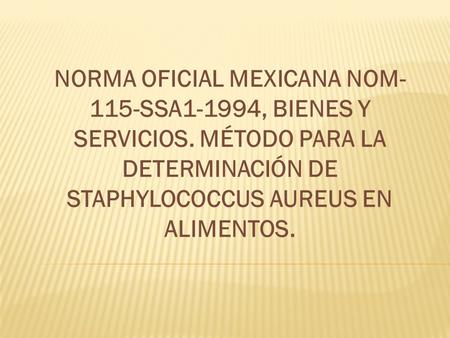 NORMA OFICIAL MEXICANA NOM-115-SSA1-1994, BIENES Y SERVICIOS