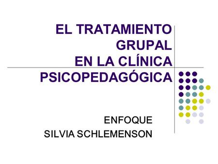 EL TRATAMIENTO GRUPAL EN LA CLÍNICA PSICOPEDAGÓGICA