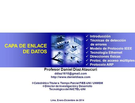 CAPA DE ENLACE DE DATOS Profesor Daniel Díaz Ataucuri Introducción
