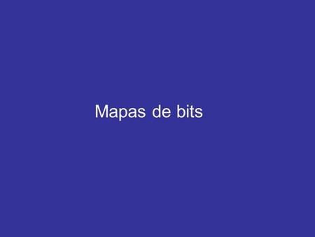 Mapas de bits. Las imágenes de mapa de bits (bitmaps o imágenes raster) están formadas por una rejilla de celdas, a cada una de las cuales, denominada.
