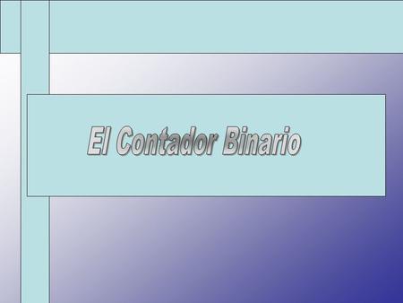 El Contador Binario.