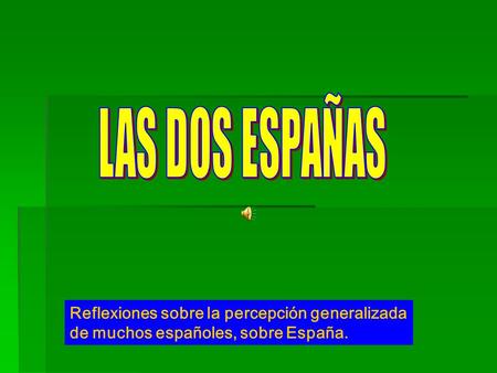 Reflexiones sobre la percepción generalizada de muchos españoles, sobre España.