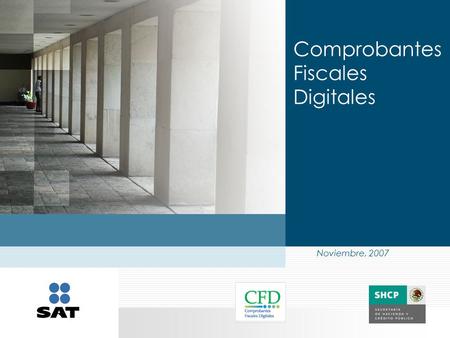 Noviembre, 2007 Comprobantes Fiscales Digitales. Objetivo general Posicionar los conceptos de Comprobantes Fiscales Digitales ( CFD ) y Proveedores Autorizados.