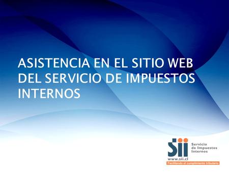 ASISTENCIA EN EL SITIO WEB DEL SERVICIO DE IMPUESTOS INTERNOS.