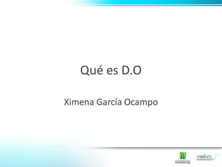 Qué es D.O Ximena García Ocampo.