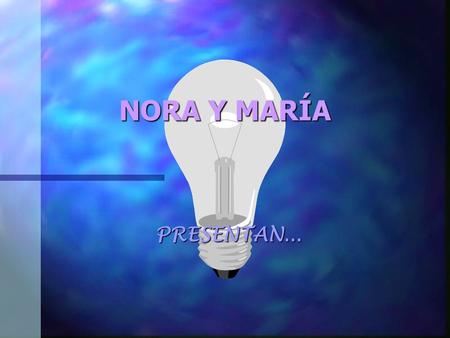 NORA Y MARÍA PRESENTAN....