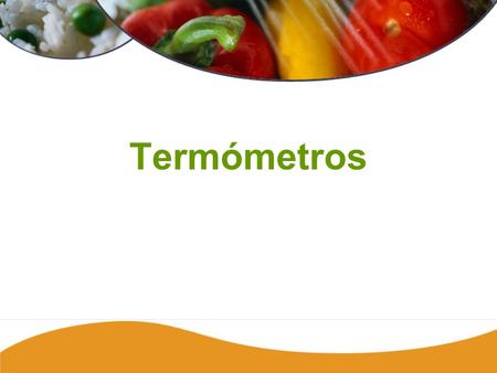 Introduction80 Termómetros. Thermometers81 Termómetros Los termómetros deben estar: –En grados Fahrenheit ( o F), o –Tanto en grados Celsius (centígrados)
