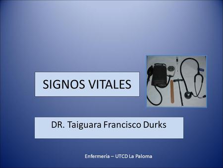 SIGNOS VITALES DR. Taiguara Francisco Durks