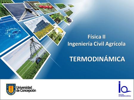 Física II Ingeniería Civil Agrícola TERMODINÁMICA