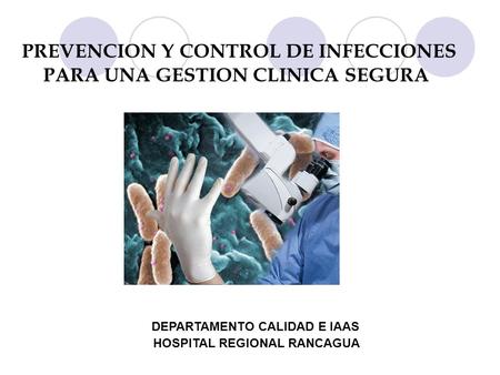 PREVENCION Y CONTROL DE INFECCIONES PARA UNA GESTION CLINICA SEGURA