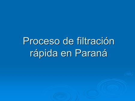 Proceso de filtración rápida en Paraná. Se presentan los primeros resultados de un proyecto de investigación iniciado en el Centro de Ingeniería Sanitaria.