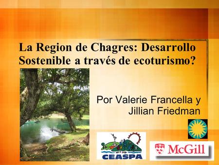 La Region de Chagres: Desarrollo Sostenible a través de ecoturismo? Por Valerie Francella y Jillian Friedman.