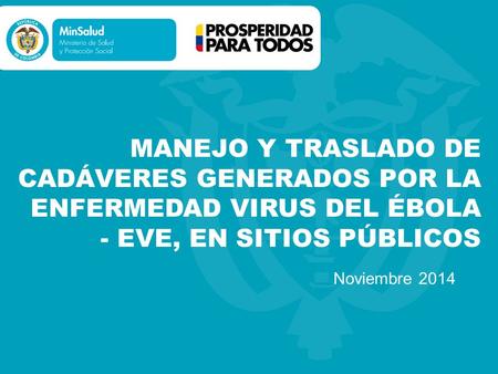 MANEJO Y TRASLADO DE CADÁVERES GENERADOS POR LA ENFERMEDAD VIRUS DEL ÉBOLA - EVE, EN SITIOS PÚBLICOS Noviembre 2014.