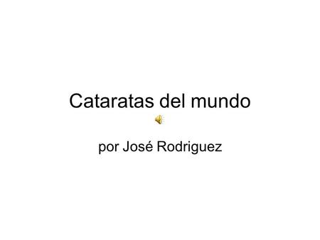 Cataratas del mundo por José Rodriguez.