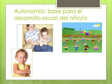Autonomía: base para el desarrollo social del niño/a.