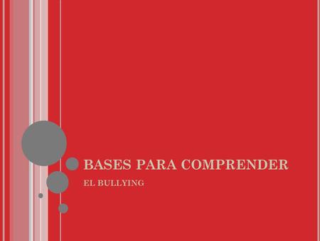 BASES PARA COMPRENDER EL BULLYING. ¿C ÓMO APROXIMARNOS ? Rosario Ortega (2005), afirma que los niños, desde muy pequeños, aprenden mediante experiencias.