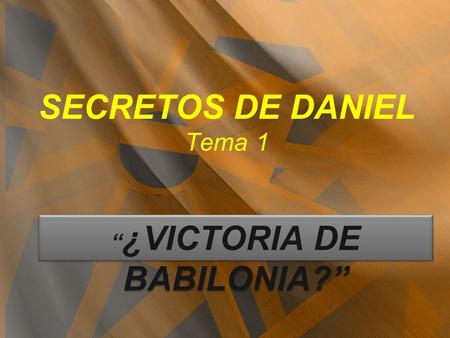 SECRETOS DE DANIEL Tema 1