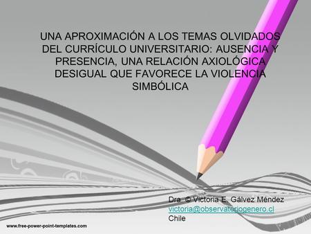 UNA APROXIMACIÓN A LOS TEMAS OLVIDADOS DEL CURRÍCULO UNIVERSITARIO: AUSENCIA Y PRESENCIA, UNA RELACIÓN AXIOLÓGICA DESIGUAL QUE FAVORECE LA VIOLENCIA SIMBÓLICA.