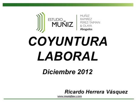 COYUNTURA LABORAL Diciembre 2012 Ricardo Herrera Vásquez.