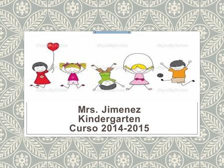 Mrs. Jimenez Kindergarten Curso