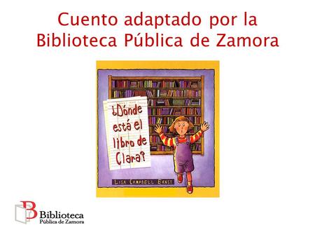 Cuento adaptado por la Biblioteca Pública de Zamora.