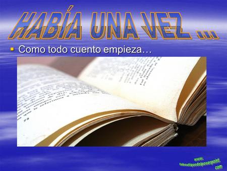 Como todo cuento empieza…. HABIA UNA VEZ UNA NIÑA...
