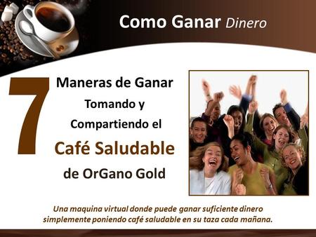 Como Ganar Dinero Café Saludable Maneras de Ganar de OrGano Gold