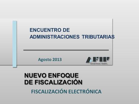 BASE DE LA NUEVA ESTRATEGIA DE FISCALIZACIÓN 1 INTEGRACIÓN DE MATRICES DE RIESGO (Aduana –Impositiva-Seguridad Social) ENCUENTRO DE ADMINISTRACIONES TRIBUTARIAS.