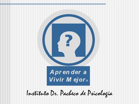 Instituto Dr. Pacheco de Psicología. © 2003-2005 Angel Enrique Pacheco, Ph.D. Todos los Derechos Reservados. All Rights Reserved. INSTITUTO DR. PACHECO.