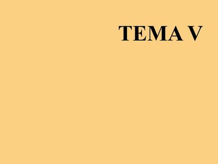 TEMA V.