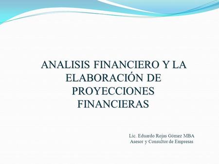 ANALISIS FINANCIERO Y LA ELABORACIÓN DE PROYECCIONES FINANCIERAS