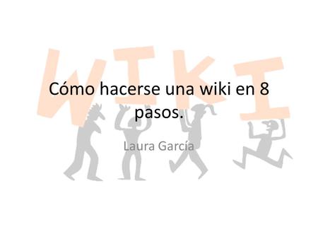 Cómo hacerse una wiki en 8 pasos. Laura García. ¿Qué es una wiki? Un wiki o una wiki (del hawaiano wiki, «rápido») es un sitio web cuyas páginas pueden.