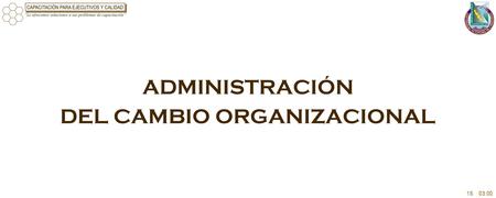 DEL CAMBIO ORGANIZACIONAL