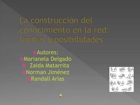  Autores:  Marianela Delgado  Zaida Matarrita  Norman Jiménez  Randall Arias.