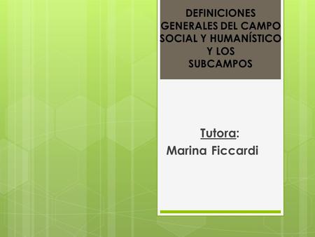 DEFINICIONES GENERALES DEL CAMPO SOCIAL Y HUMANÍSTICO Y LOS SUBCAMPOS