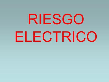 RIESGO ELECTRICO.