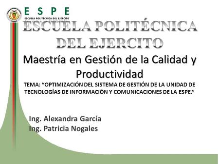 Ing. Alexandra García Ing. Patricia Nogales. OBJETIVOS: General Específicos.