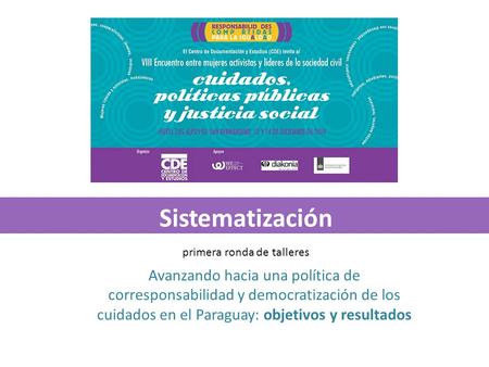 Sistematización primera ronda de talleres Avanzando hacia una política de corresponsabilidad y democratización de los cuidados en el Paraguay: objetivos.