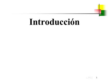 Introducción Entrada/Salida L.P.S.I.