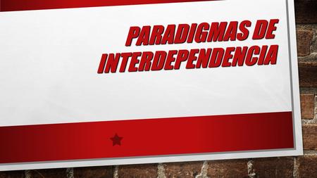 PARADIGMAS DE INTERDEPENDENCIA