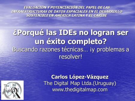 ¿Porqué las IDEs no logran ser un éxito completo? Buscando razones técnicas… ¡y problemas a resolver! EVALUACIÓN Y POTENCIACIÓN DEL PAPEL DE LAS INFRAESTRUCTURAS.