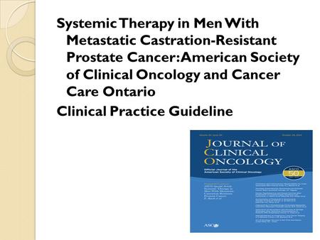 Systemic Therapy in Men With Metastatic Castration-Resistant Prostate Cancer: American Society of Clinical Oncology and Cancer Care Ontario Clinical Practice.