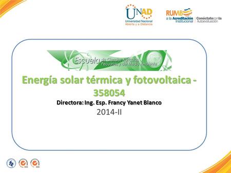 Energía solar térmica y fotovoltaica Directora: Ing. Esp