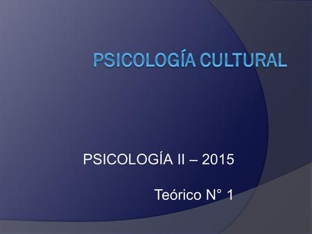 PSICOLOGÍA II – 2015 Teórico N° 1