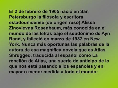 El 2 de febrero de 1905 nació en San Petersburgo la filósofa y escritora estadounidense (de origen ruso) Alissa Zinovievna Rosenbaum, más conocida en el.